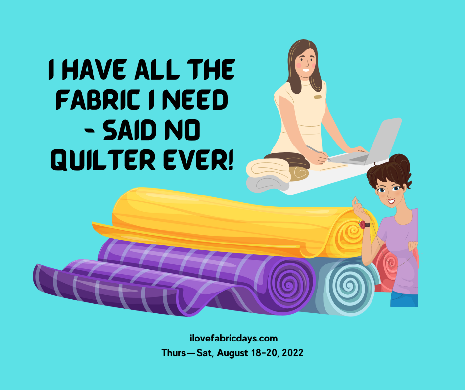 I Have all the Fabric I Need - Said No Quilter Ever