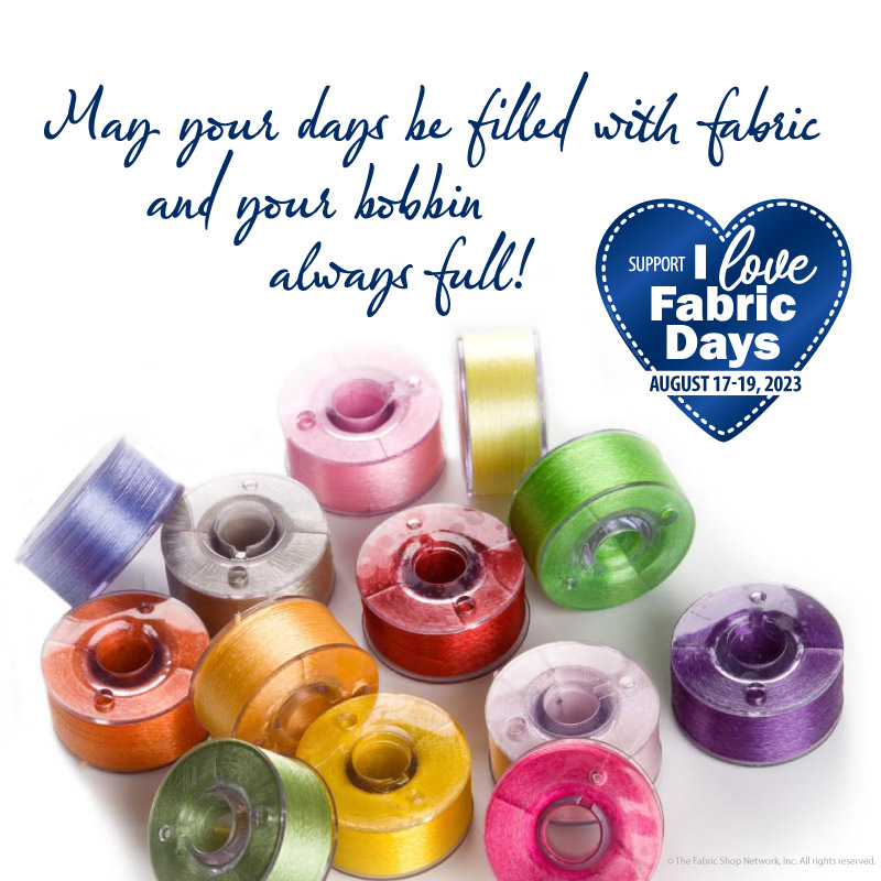 ILFD2023 May your days be filled with fabric and your bobbin always full